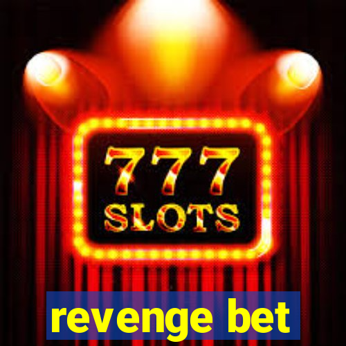 revenge bet